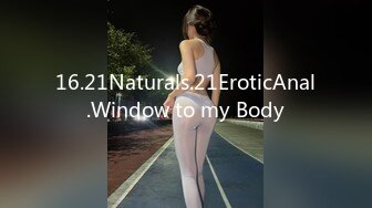 16.21Naturals.21EroticAnal.Window to my Body